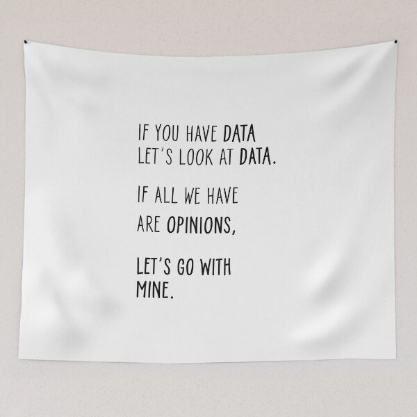 Item preview, If you have data let's look at data. If all we have are opinions, let's go with mine - Fun shirt designed and sold by olympe-store.