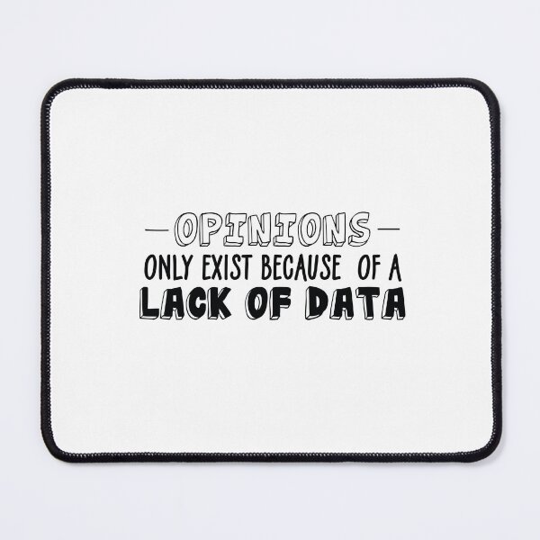 Item preview, Opinions only exist because of a lack of data - Fun shirt  designed and sold by olympe-store.