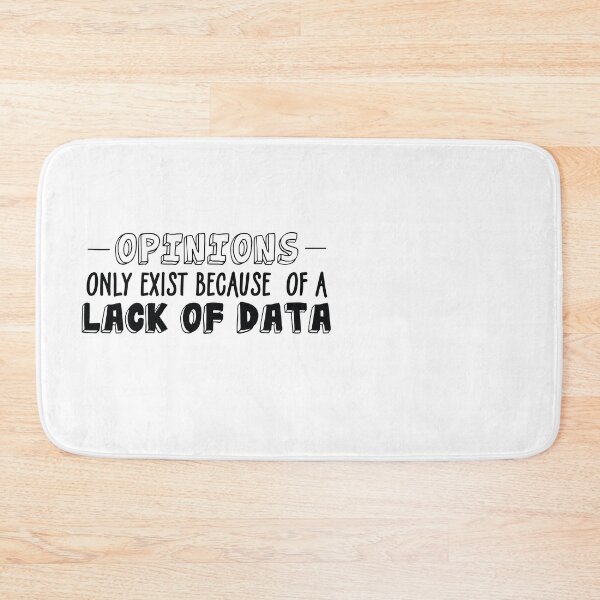 Item preview, Opinions only exist because of a lack of data - Fun shirt  designed and sold by olympe-store.