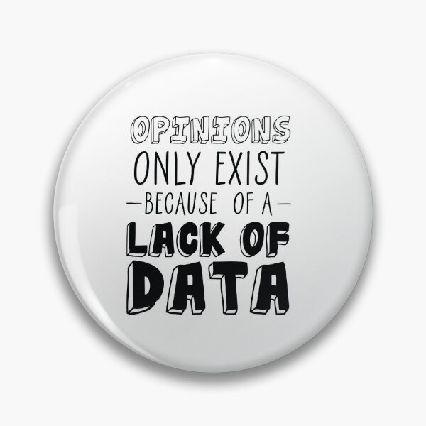 Item preview, Opinions only exist because of a lack of data - Fun shirt designed and sold by olympe-store.