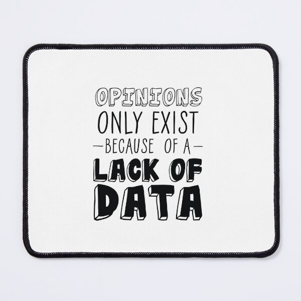 Item preview, Opinions only exist because of a lack of data - Fun shirt designed and sold by olympe-store.
