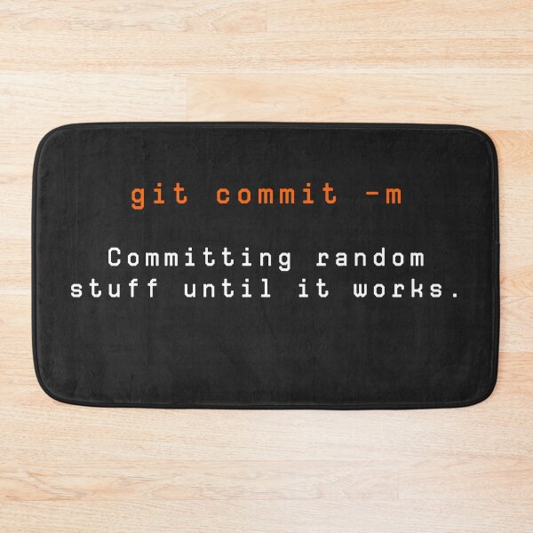 Item preview, git commit -m, committing random stuff until it works. designed and sold by Code  Monkeys.