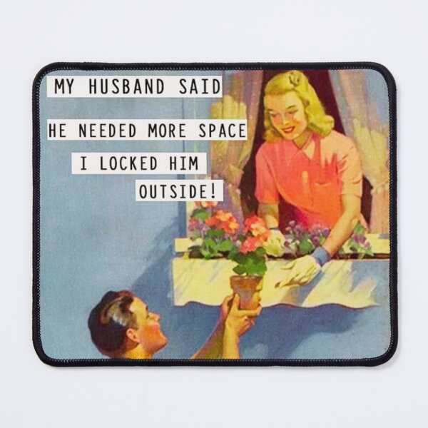 Item preview, My Husband Said He Needed Space I Locked Him Outside! designed and sold by Vicky021.