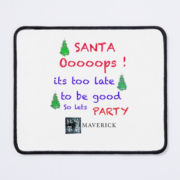 Item preview, Santa OOP’s ITS TOO LATE  TO BE GOOD, SO LETS party designed and sold by MAVERICK-Artist.