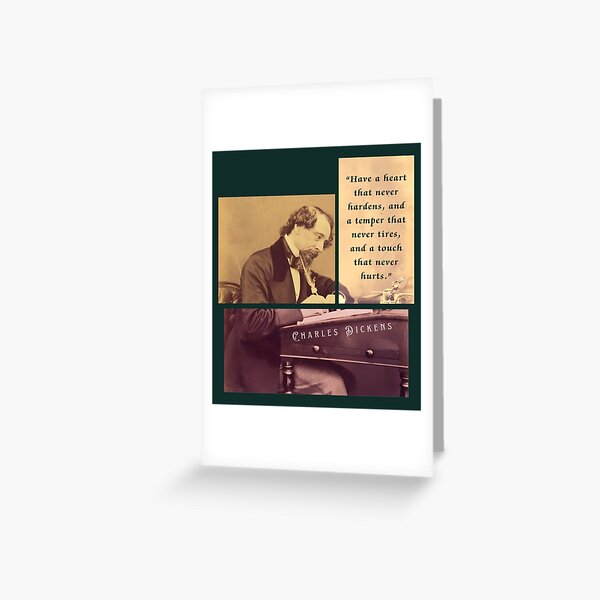 Item preview, Charles Dickens portrait and quote: Have a heart that never hardens, and a temper that never tires, and a touch that never hurts. designed and sold by artbleed.