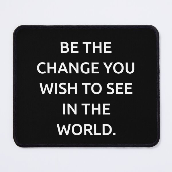 Item preview, Be the change you wish to see in the world. designed and sold by IMCDT.