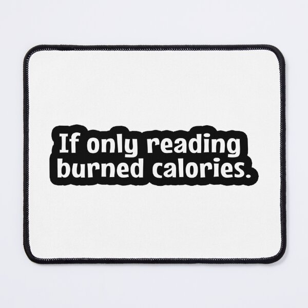 Item preview, If Only Reading Burned Calories  designed and sold by MOONINSPIRATION.