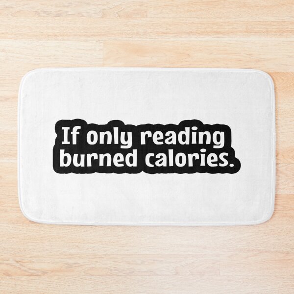 Item preview, If Only Reading Burned Calories  designed and sold by MOONINSPIRATION.