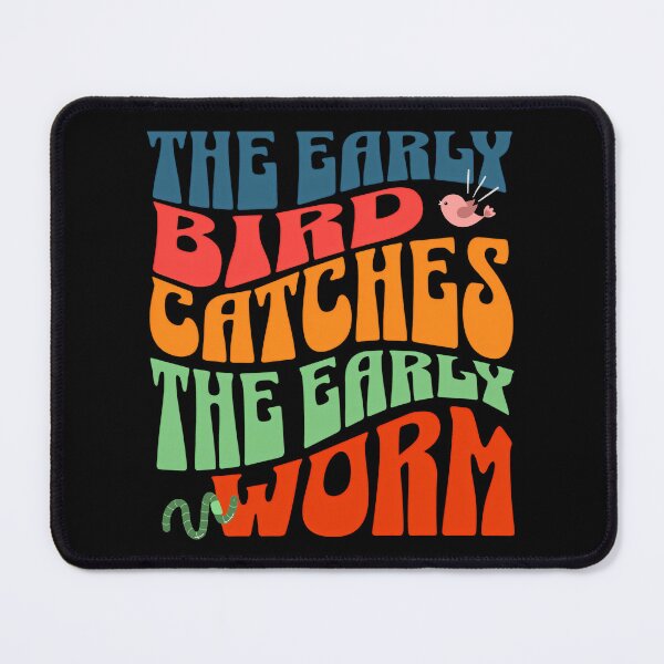 Item preview, The Early Bird Catches The Early Worm designed and sold by 3ple7.