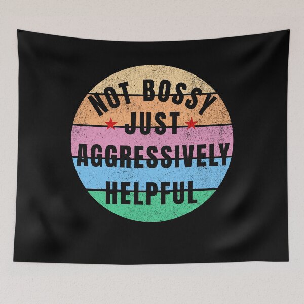 Item preview, Not Bossy Just Aggressively Helpful Funny Gifts designed and sold by CHRIS-POD.