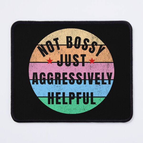 Item preview, Not Bossy Just Aggressively Helpful Funny Gifts designed and sold by CHRIS-POD.