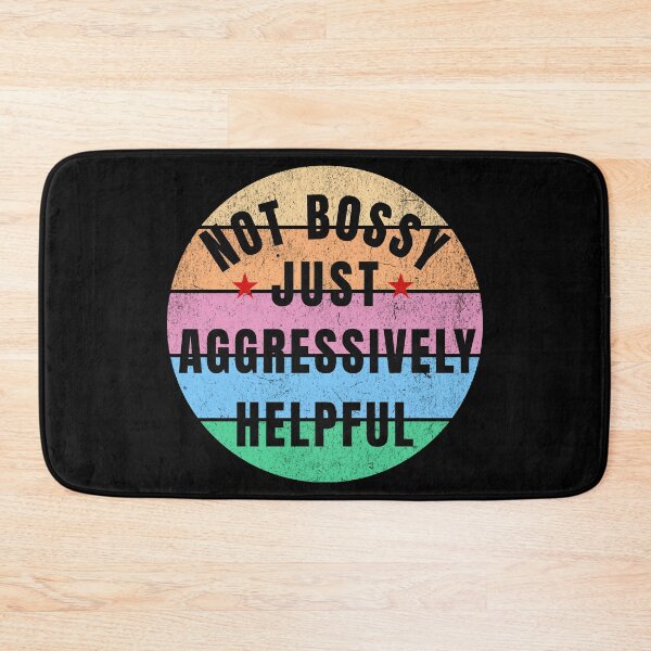 Item preview, Not Bossy Just Aggressively Helpful Funny Gifts designed and sold by CHRIS-POD.