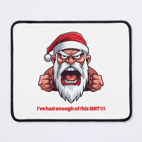 Item preview, Angry Santa - I've had enough of this Shit !!! designed and sold by Totalthrive.