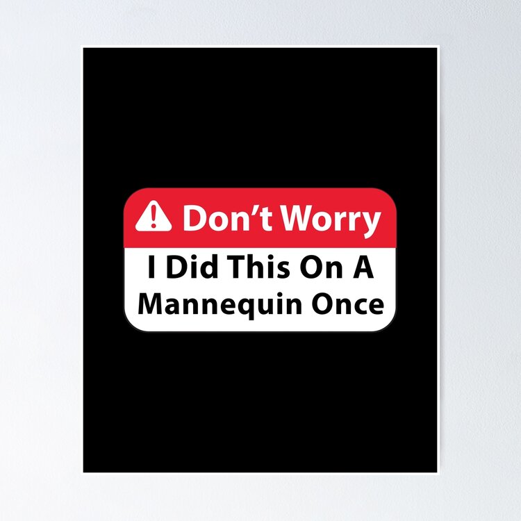 Don’t Worry i did this on a mannequin once | Sticker