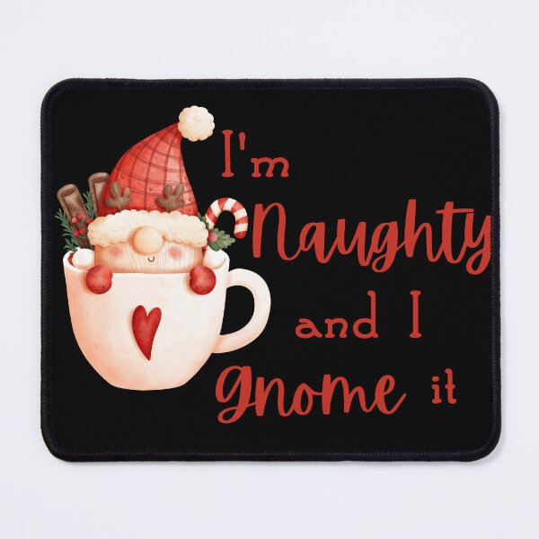 Item preview, I'm Naughty and I Gnome It designed and sold by WonkeyCreations.