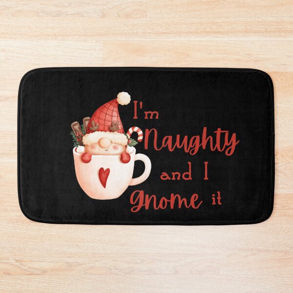 Item preview, I'm Naughty and I Gnome It designed and sold by WonkeyCreations.
