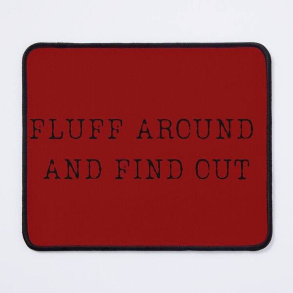 Item preview, Sarcastic Kitty Adventure - Fluff Around and Find Out designed and sold by ChicTrendz.