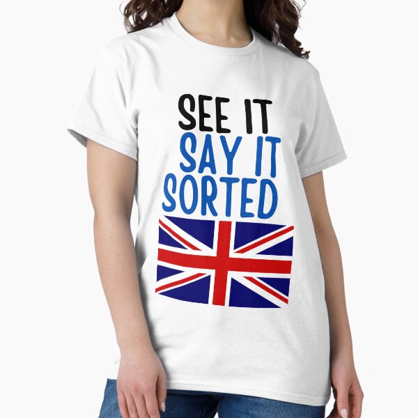 Item preview, See It Say It Sorted - British joke designed and sold by rawaart1.