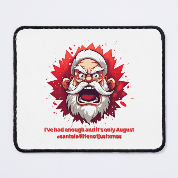 Item preview, Angry Santa - I've had enough and its only August designed and sold by Totalthrive.