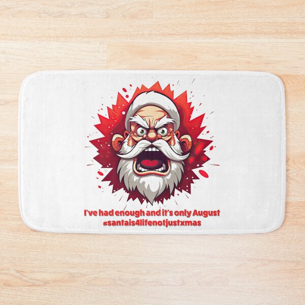 Item preview, Angry Santa - I've had enough and its only August designed and sold by Totalthrive.