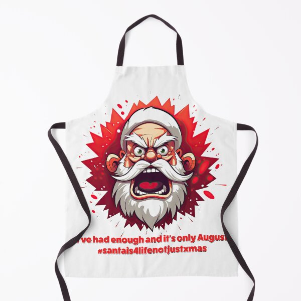 Item preview, Angry Santa - I've had enough and its only August designed and sold by Totalthrive.