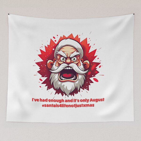 Item preview, Angry Santa - I've had enough and its only August designed and sold by Totalthrive.