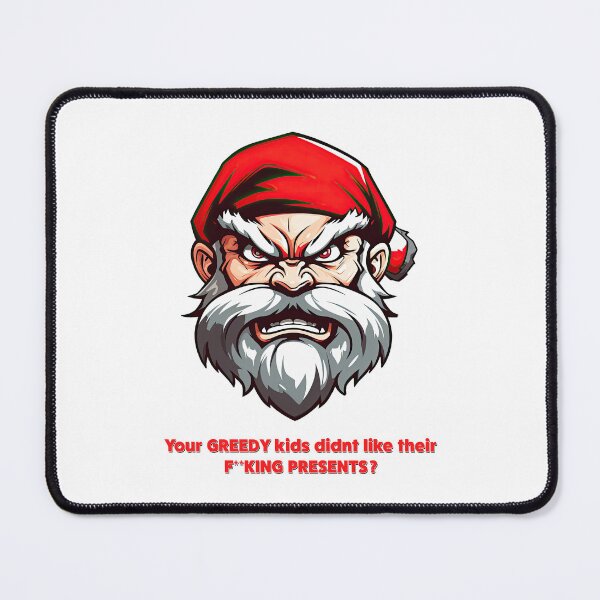 Item preview, Angry Santa - Your GREEDY kids didn't like their F**KING PRESENTS ? designed and sold by Totalthrive.