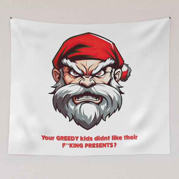 Item preview, Angry Santa - Your GREEDY kids didn't like their F**KING PRESENTS ? designed and sold by Totalthrive.