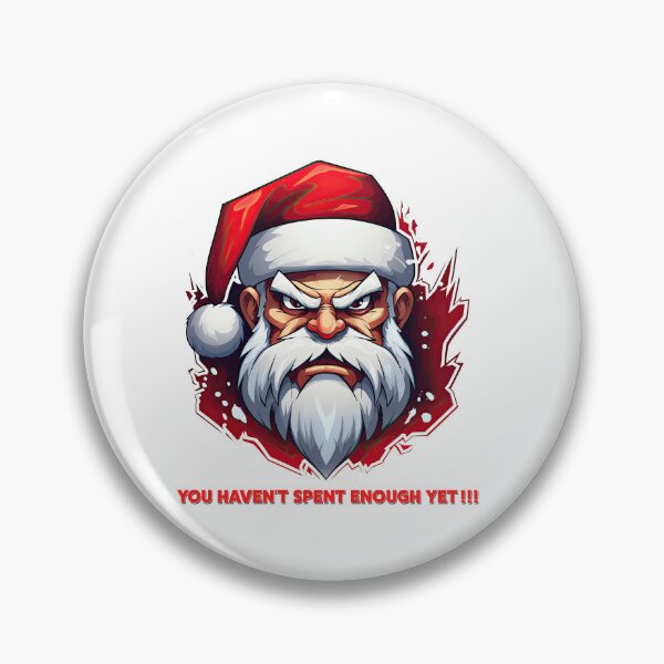 Item preview, Angry Santa - You haven't spent enough yet !!! designed and sold by Totalthrive.