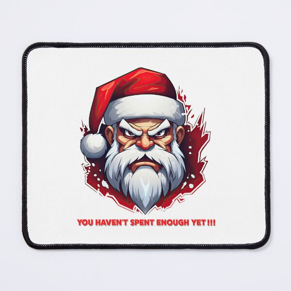 Item preview, Angry Santa - You haven't spent enough yet !!! designed and sold by Totalthrive.