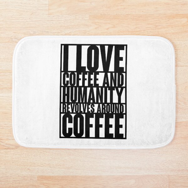 Item preview, I LOVE COFFE AND HUMANITY REVOLVES AROUND COFFEE TEXT DESIGN designed and sold by Shayans.