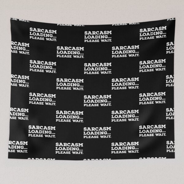 Item preview, Sarcasm loading Please wait funny saying designed and sold by Azrou shop.