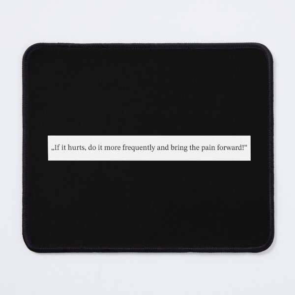 Item preview, “If it hurts, do it more frequently and bring the pain forward!” designed and sold by MsRedFox.