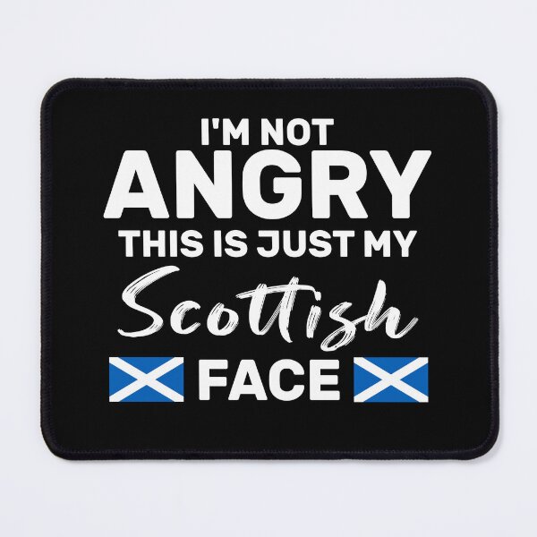 Item preview, I'm Not Angry This Is Just My Scottish Face Funny Scotland Joke designed and sold by Be Cool (5.0) ⭐⭐⭐⭐⭐.