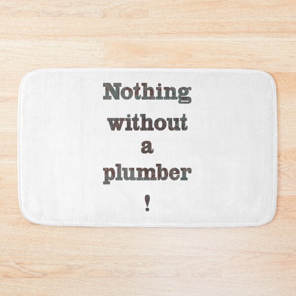 Item preview, Nothing without a plumber designed and sold by Marcu Ioachim.