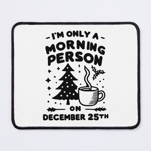 Item preview, I'm Only a Morning Person on December 25th designed and sold by Frank Ring.