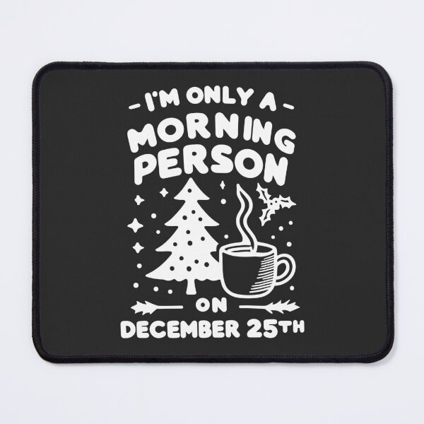 Item preview, I'm Only a Morning Person on December 25th designed and sold by Frank Ring.
