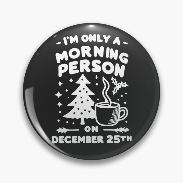 Item preview, I'm Only a Morning Person on December 25th designed and sold by Frank Ring.