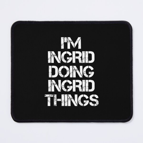 Item preview, Ingrid Name - Ingrid Doing Ingrid Things designed and sold by LindenAverhart3.