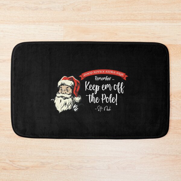 Item preview, CHRISTMAS - Good Advice Santa Says: Remember, Keep em off the Pole! designed and sold by SlappyWares.