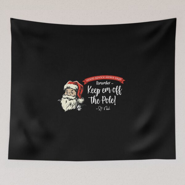 Item preview, CHRISTMAS - Good Advice Santa Says: Remember, Keep em off the Pole! designed and sold by SlappyWares.