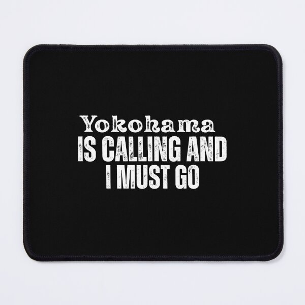 Item preview, Yokohama is Calling and I Must Go  designed and sold by Tokyotopia.