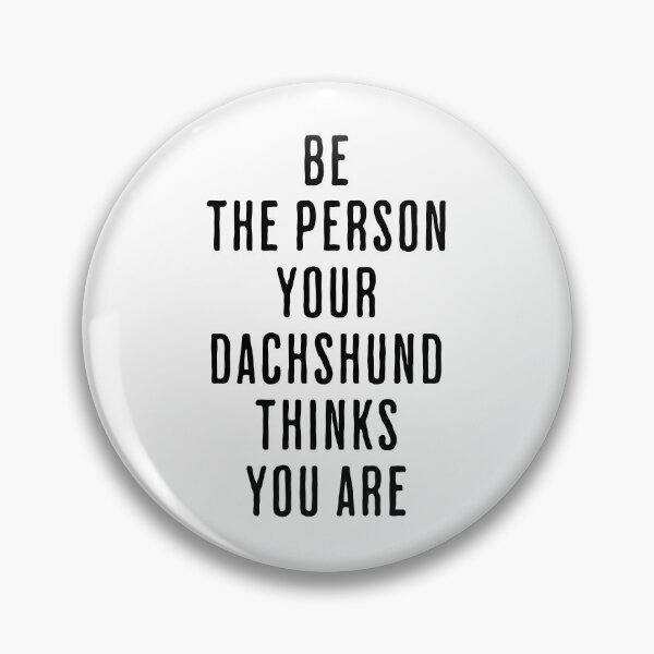 Item preview, Be the Person Your Dachshund Thinks You Are - Sausage Dog designed and sold by Hic21.