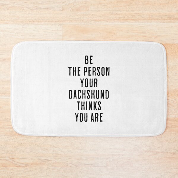 Item preview, Be the Person Your Dachshund Thinks You Are - Sausage Dog designed and sold by Hic21.