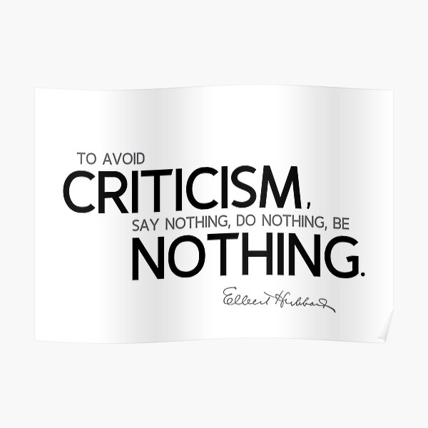avoid criticism, do nothing - elbert hubbard Poster