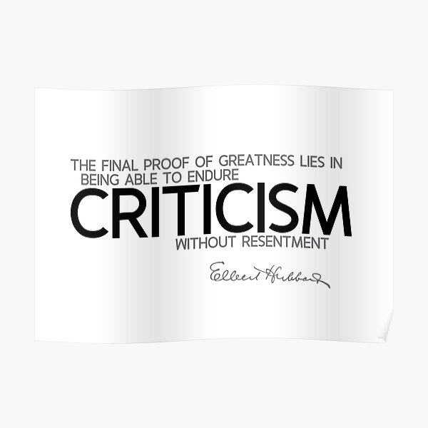 criticism without resentment - elbert hubbard Poster
