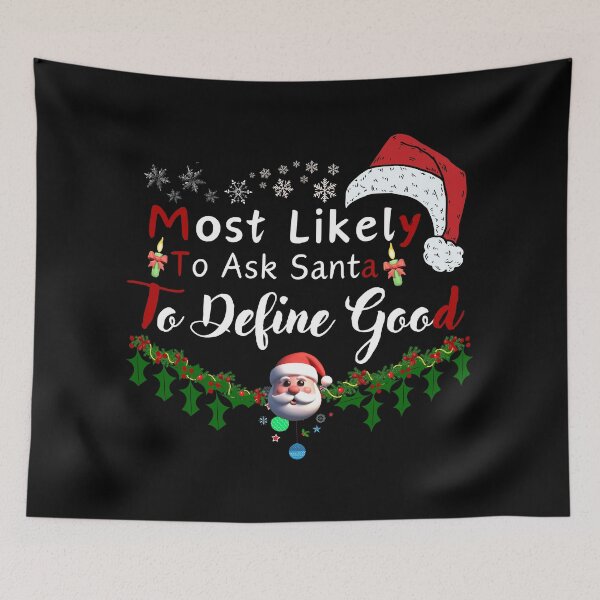 Item preview,  Most Likely To Ask Santa Define Good Funny Christmas Family designed and sold by Anu  Ram.