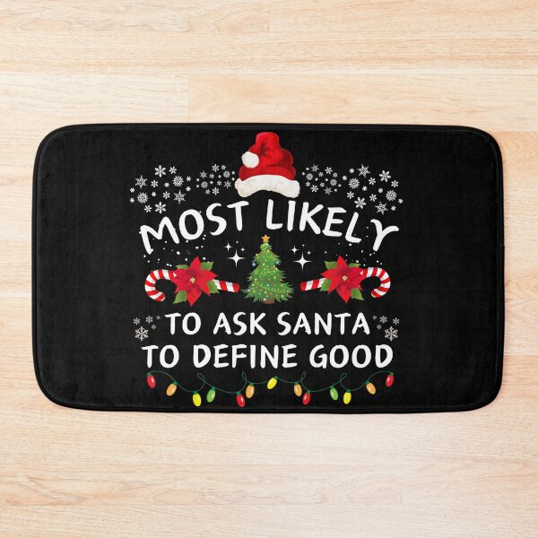 Item preview, Most Likely To Ask Santa Define Good Funny Christmas Family designed and sold by Anu  Ram.