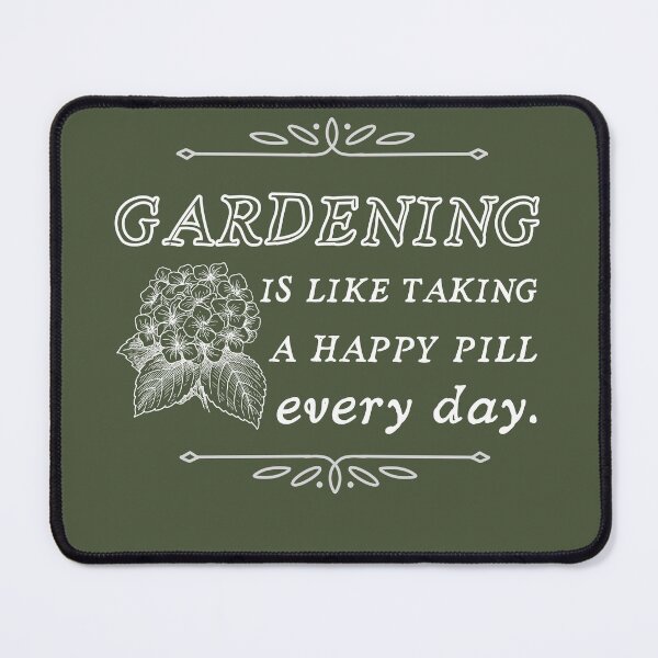 Item preview, Gardening is like taking a happy pill every day. designed and sold by Meandmyshop.