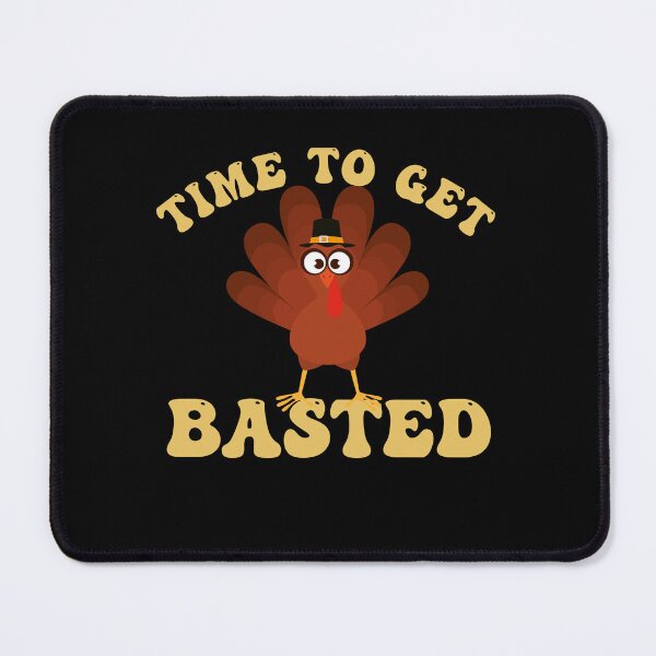 Item preview, Time to Get Basted Funny Thanksgiving Turkey Day designed and sold by Amineharoni.